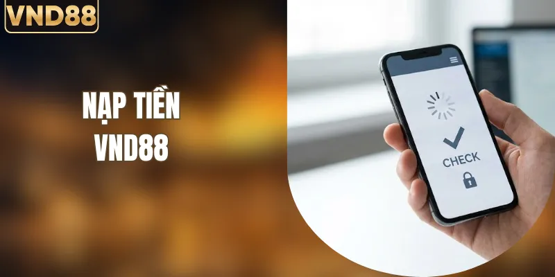 Nạp Tiền VND88 - Hướng Dẫn An Toàn Lên Điểm 30 Giây 5 Nạp Tiền VND88 - Hướng Dẫn An Toàn Lên Điểm 30 Giây
