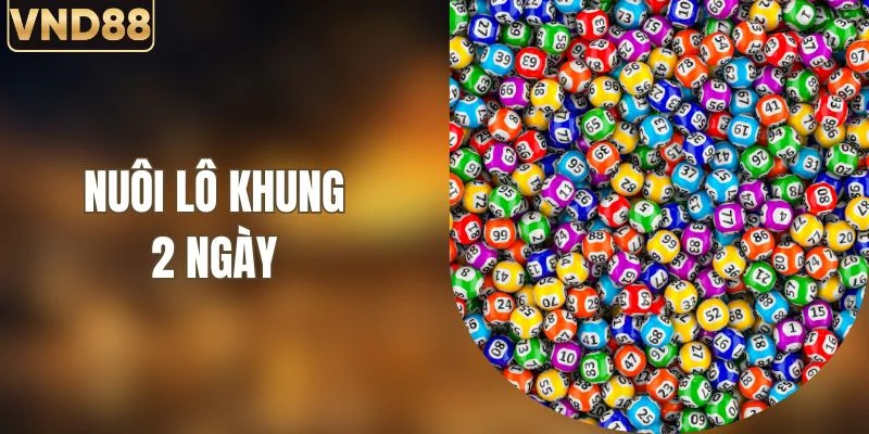 Nuôi Lô Khung 2 Ngày - Phương Pháp Theo Dõi Số Tại VND88 2 Nuôi Lô Khung 2 Ngày - Phương Pháp Theo Dõi Số Tại VND88