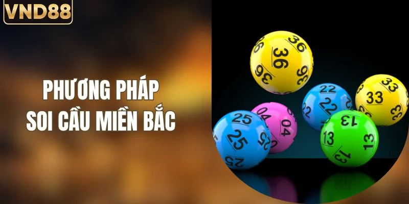 Phương Pháp Soi Cầu Miền Bắc Hiệu Quả Từ Nhà Cái VND88 5 Phương Pháp Soi Cầu Miền Bắc Hiệu Quả Từ Nhà Cái VND88
